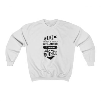 Adult Sweatshirt Unisex Heavy Blend - Life Doesn't Come with a Manual it Comes With a Mother