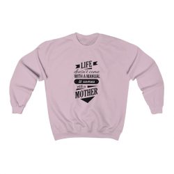 Adult Sweatshirt Unisex Heavy Blend - Life Doesn't Come with a Manual it Comes With a Mother