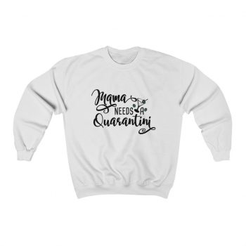 Adult Sweatshirt Unisex Heavy Blend - Mama Needs a Quarantini Martini Mom Mother