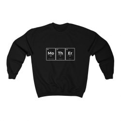 Adult Sweatshirt Unisex Heavy Blend - Mother Mo Th Er Periodic Table of Elements The Best Mom Ever