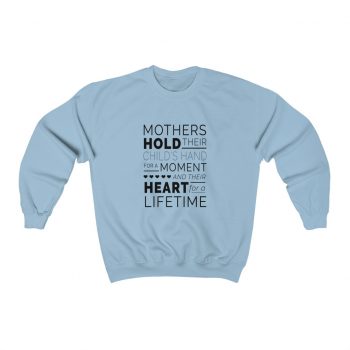 Adult Sweatshirt Unisex Heavy Blend - Mothers Hold Their Child's Hand for a Moment and Their Heart for a Lifetime