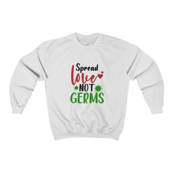 Adult Sweatshirt Unisex Heavy Blend - Spread Love Not Germs