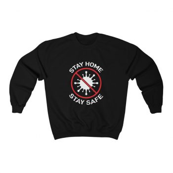 Adult Sweatshirt Unisex Heavy Blend - Stay Home Stay Safe