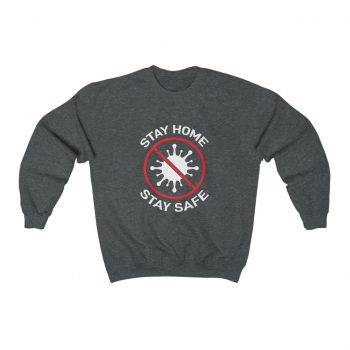 Adult Sweatshirt Unisex Heavy Blend - Stay Home Stay Safe