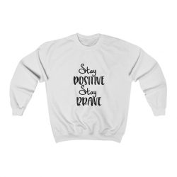 Adult Sweatshirt Unisex Heavy Blend -  Stay Positive Stay Brave