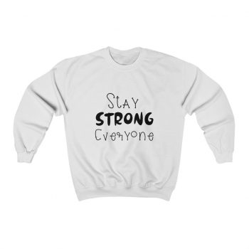 Adult Sweatshirt Unisex Heavy Blend - Stay Strong Everyone