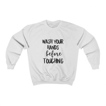 Adult Sweatshirt Unisex Heavy Blend - Wash Your Hands Before Touching