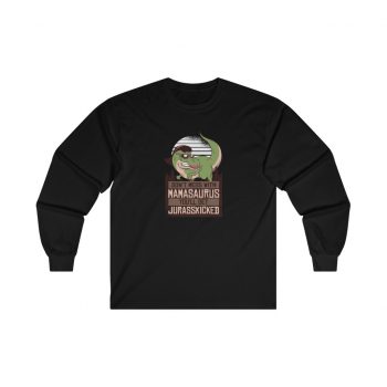 Adult Ultra Cotton Long Sleeve Tee - Don't Mess with Mamasaurus You'll Get Jurasskicked