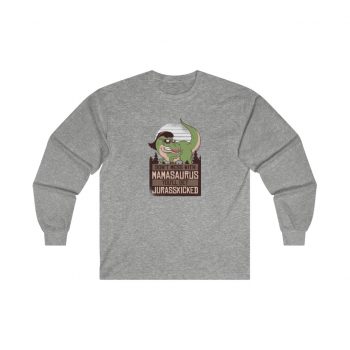 Adult Ultra Cotton Long Sleeve Tee - Don't Mess with Mamasaurus You'll Get Jurasskicked