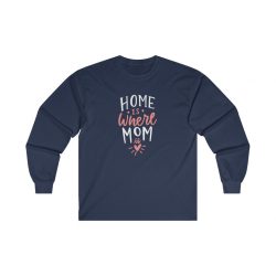 Adult Ultra Cotton Long Sleeve Tee - Home is Where Mom is