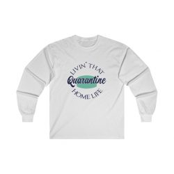 Adult Ultra Cotton Long Sleeve Tee - Living That Quarantine Home Life