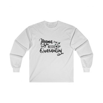 Adult Ultra Cotton Long Sleeve Tee - Mama Needs a Quarantini Martini Mom Mother