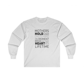 Adult Ultra Cotton Long Sleeve Tee - Mothers Hold Their Child's Hand for a Moment and Their Heart for a Lifetime