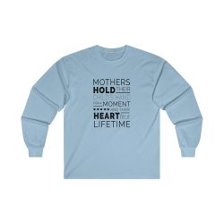 Adult Ultra Cotton Long Sleeve Tee - Mothers Hold Their Child's Hand for a Moment and Their Heart for a Lifetime