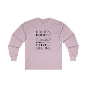 Adult Ultra Cotton Long Sleeve Tee - Mothers Hold Their Child's Hand for a Moment and Their Heart for a Lifetime