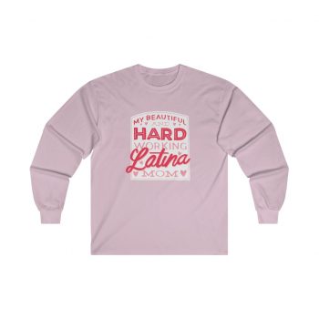 Adult Ultra Cotton Long Sleeve Tee - My Beautiful and Hard Working Latina Mom