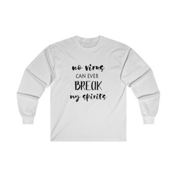 Adult Ultra Cotton Long Sleeve Tee - No Virus Can Ever Break my Spirits