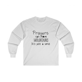 Adult Ultra Cotton Long Sleeve Tee - Prayers Can Move Mountains It's Just a Virus