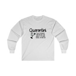 Adult Ultra Cotton Long Sleeve Tee - Quarantini Like A Martini but You Drink it at Home