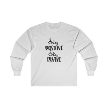 Adult Ultra Cotton Long Sleeve Tee -  Stay Positive Stay Brave