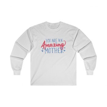 Adult Ultra Cotton Long Sleeve Tee - You Are An Amazing Mother