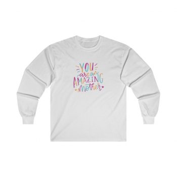 Adult Ultra Cotton Long Sleeve Tee - You are an Amazing Mother Pink Blue Orange