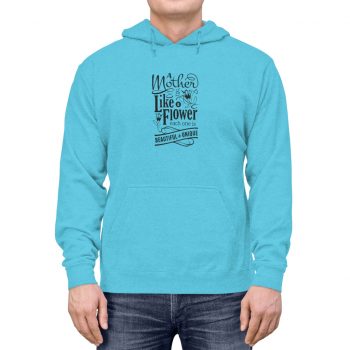 Adult Unisex Hoodie - A Mother is Like a Flower Each One is Beautiful