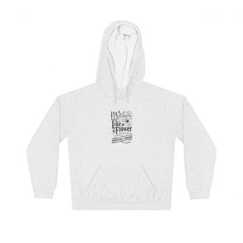 Adult Unisex Hoodie - A Mother is Like a Flower Each One is Beautiful