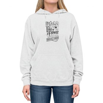 Adult Unisex Hoodie - A Mother is Like a Flower Each One is Beautiful