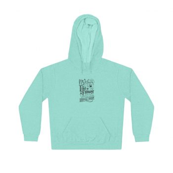 Adult Unisex Hoodie - A Mother is Like a Flower Each One is Beautiful