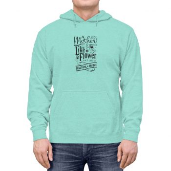 Adult Unisex Hoodie - A Mother is Like a Flower Each One is Beautiful