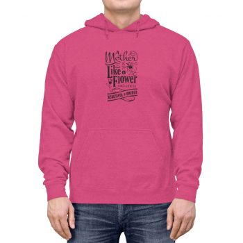 Adult Unisex Hoodie - A Mother is Like a Flower Each One is Beautiful