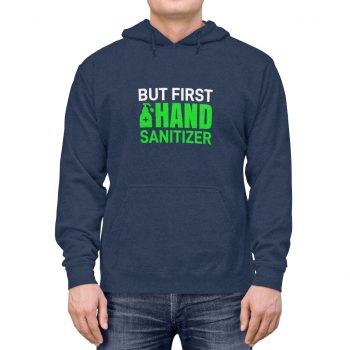 Adult Unisex Hoodie - But First Hand Sanitizer