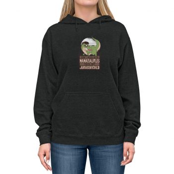 Adult Unisex Hoodie - Don't Mess with Mamasaurus You'll Get Jurasskicked