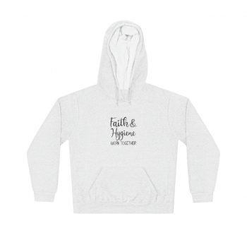 Adult Unisex Hoodie - Faith and Hygiene Work Together