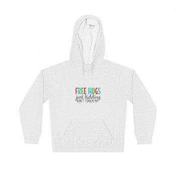 Adult Unisex Hoodie - Free Hugs Just Kidding Don't Touch Me