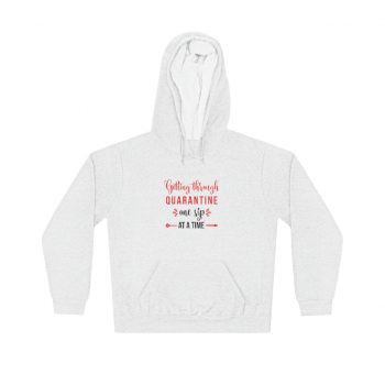 Adult Unisex Hoodie - Getting Through Quarantine One Sip at a Time