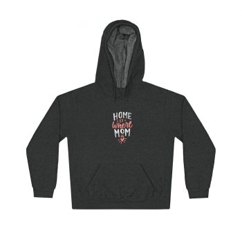 Adult Unisex Hoodie - Home is Where Mom is