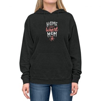 Adult Unisex Hoodie - Home is Where Mom is