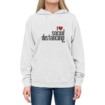 Adult Unisex Hoodie - I Love Social Distancing