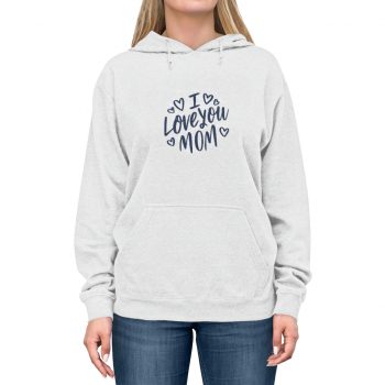 Adult Unisex Hoodie - I Love You Mom