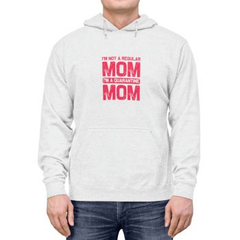 Adult Unisex Hoodie - I'm Not a Regular Mom I'm a Quarantine Mom