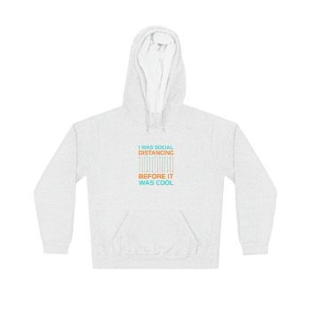 Adult Unisex Hoodie - I Was Social Distancing Before it was Cool Orange Turquoise