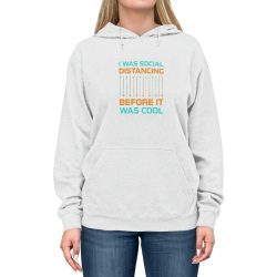 Adult Unisex Hoodie - I Was Social Distancing Before it was Cool Orange Turquoise