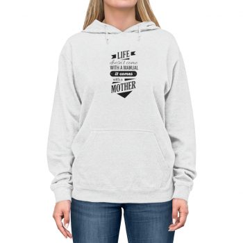 Adult Unisex Hoodie - Life Doesn't Come with a Manual it Comes With a Mother