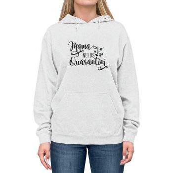 Adult Unisex Hoodie - Mama Needs a Quarantini Martini Mom Mother