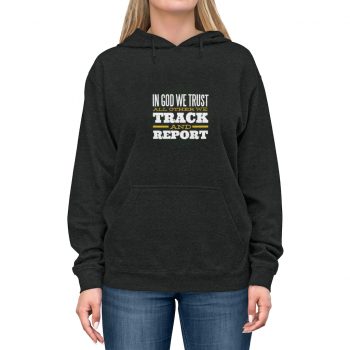 Adult Unisex Hoodie - Military In God we Trust All Other we Track and Report