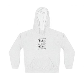 Adult Unisex Hoodie - Mothers Hold Their Child's Hand for a Moment and Their Heart for a Lifetime