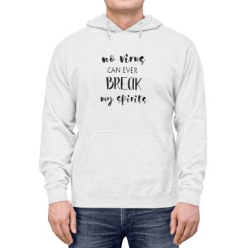 Adult Unisex Hoodie - No Virus Can Ever Break my Spirits