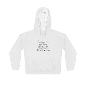 Adult Unisex Hoodie - Prayers Can Move Mountains It's Just a Virus